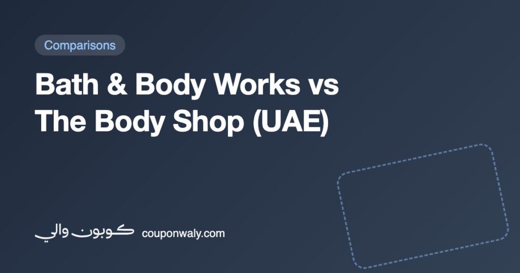 Bath & Body Works vs The Body Shop (UAE)